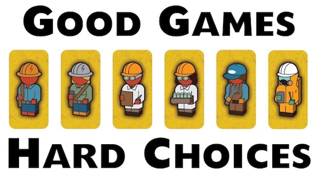 GOOD GAMES – HARD CHOICES