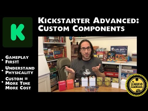 KICKSTARTER ADVANCED: MAKING CUSTOM COMPONENTS