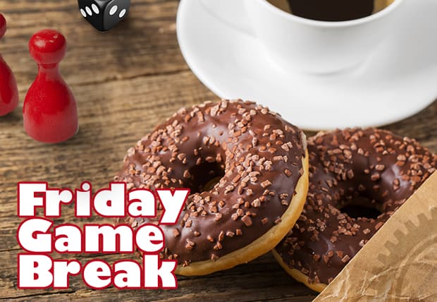 FRIDAY GAME BREAK: INTRO